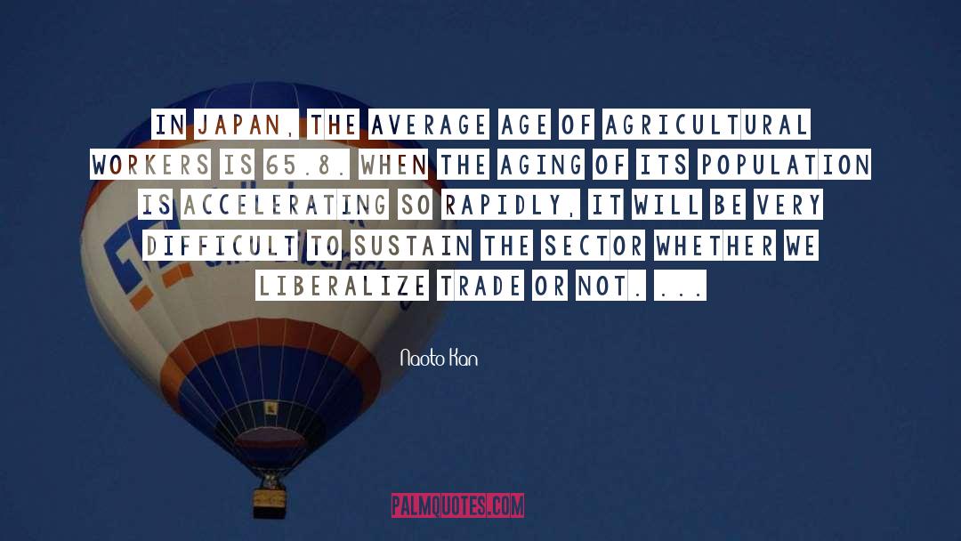 Naoto Kan Quotes: In Japan, the average age
