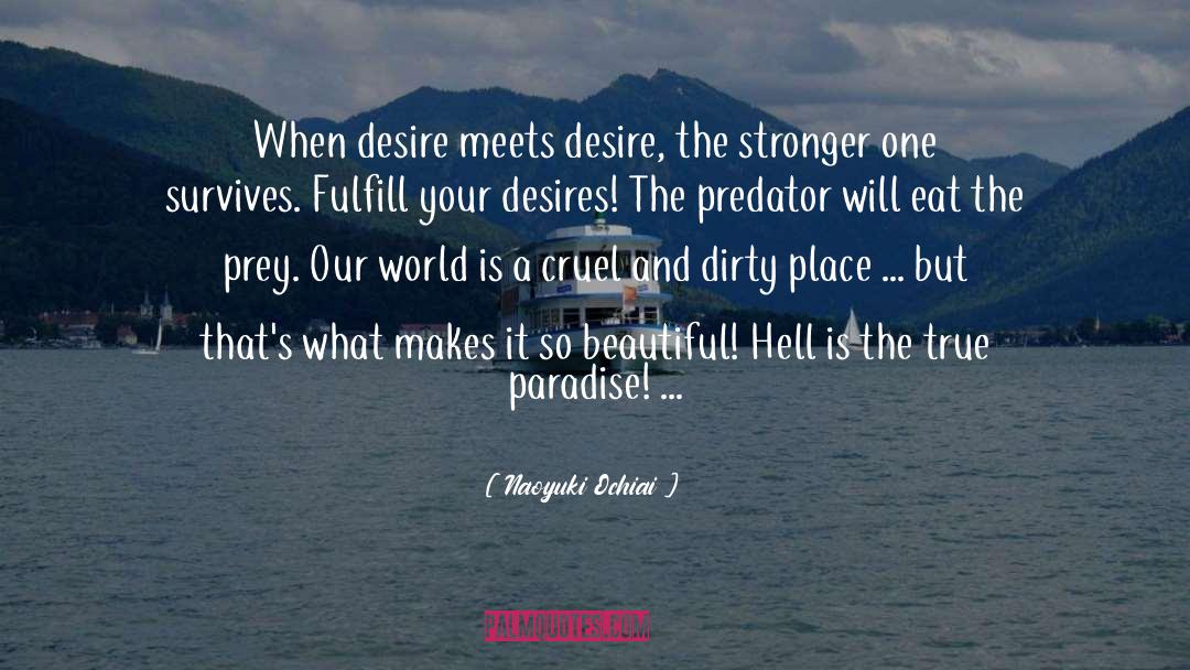 Naoyuki Ochiai Quotes: When desire meets desire, the