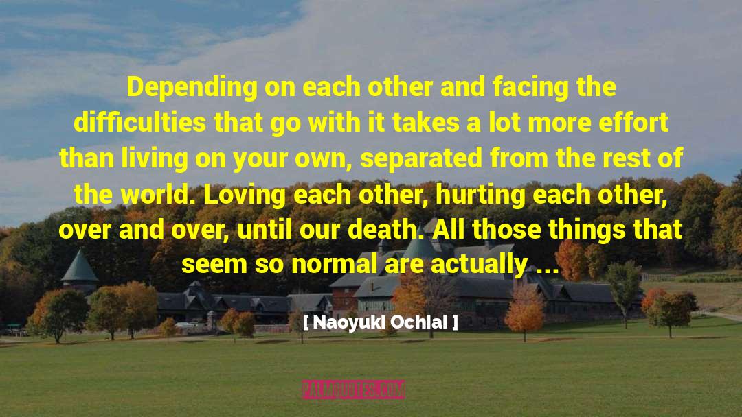 Naoyuki Ochiai Quotes: Depending on each other and