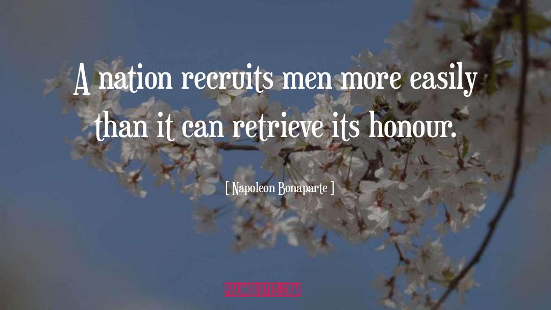 Napoleon Bonaparte Quotes: A nation recruits men more