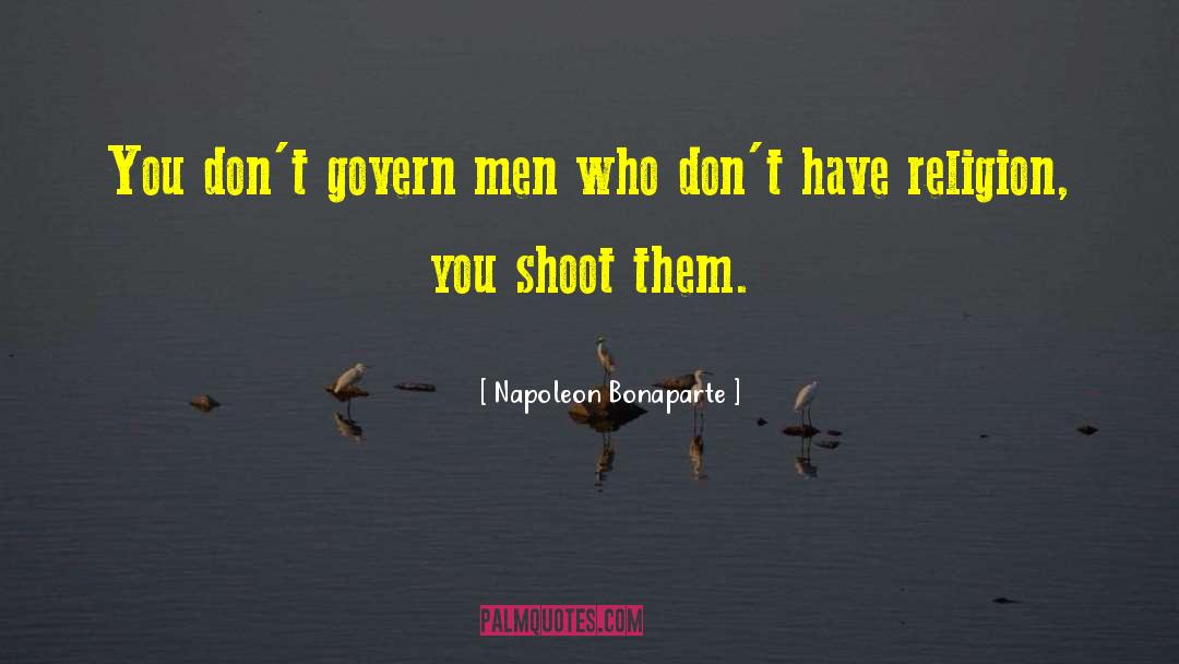 Napoleon Bonaparte Quotes: You don't govern men who