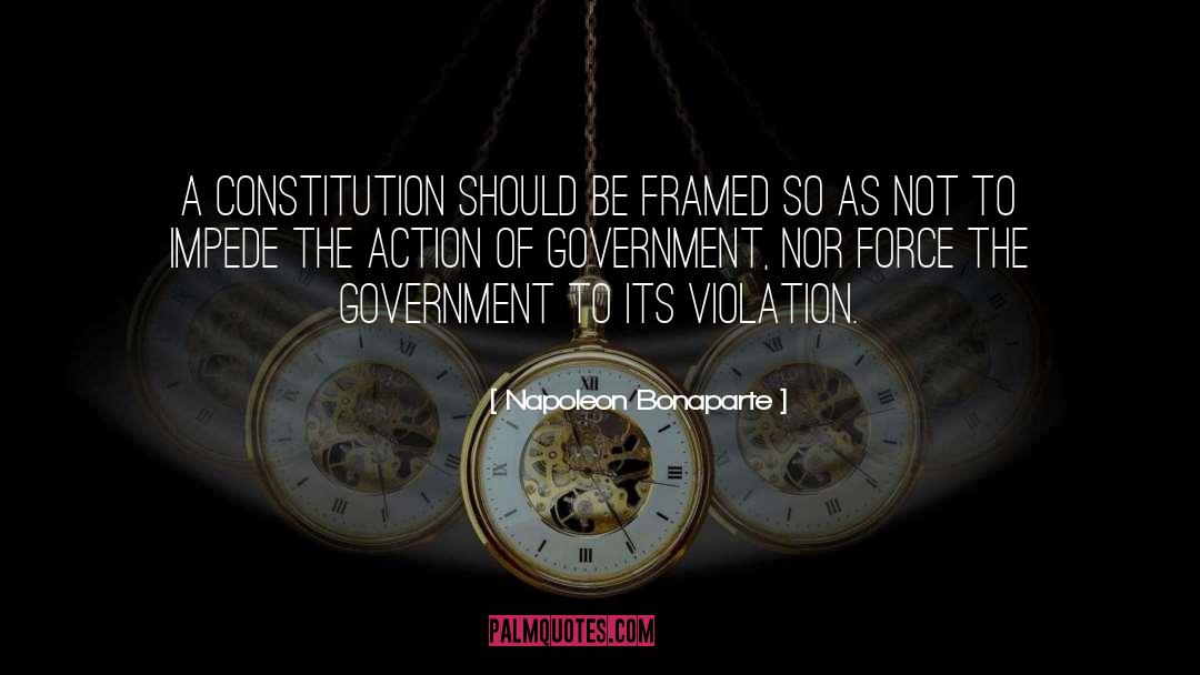 Napoleon Bonaparte Quotes: A constitution should be framed