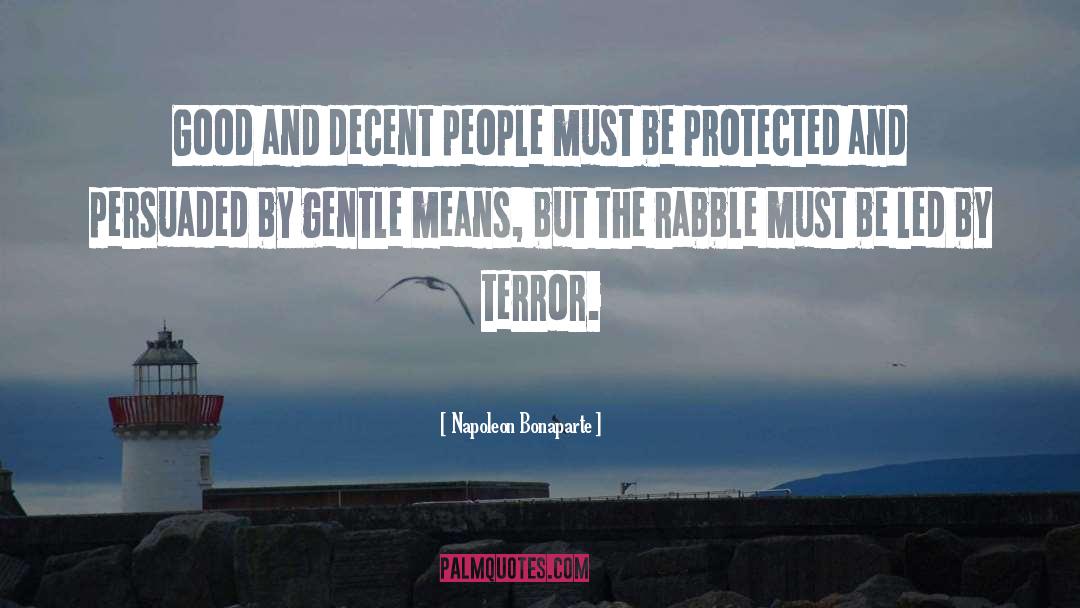 Napoleon Bonaparte Quotes: Good and decent people must