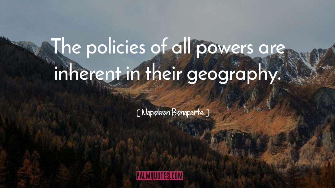 Napoleon Bonaparte Quotes: The policies of all powers