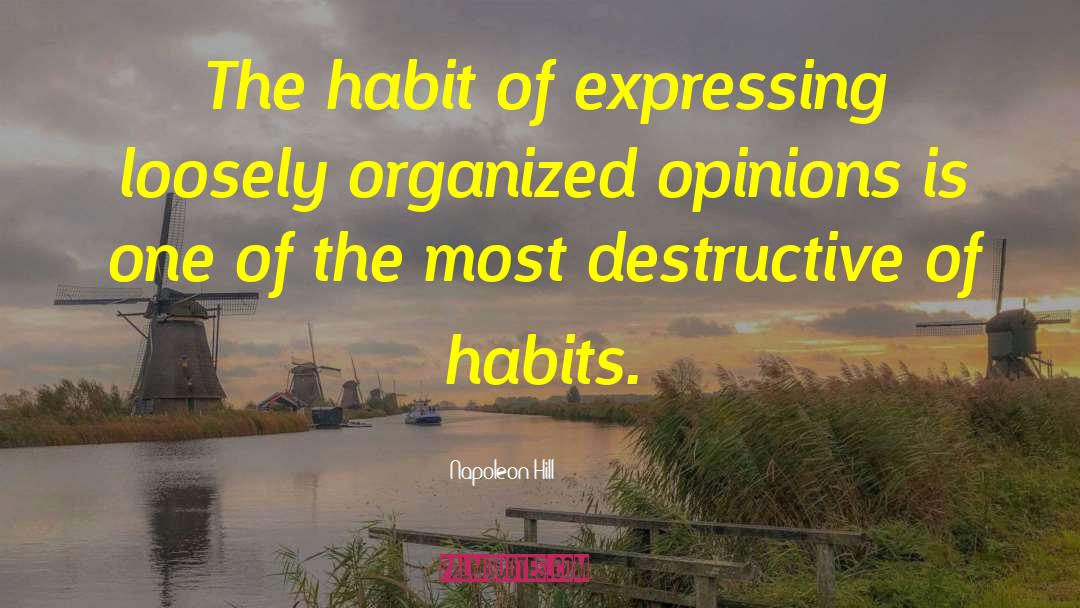 Napoleon Hill Quotes: The habit of expressing loosely