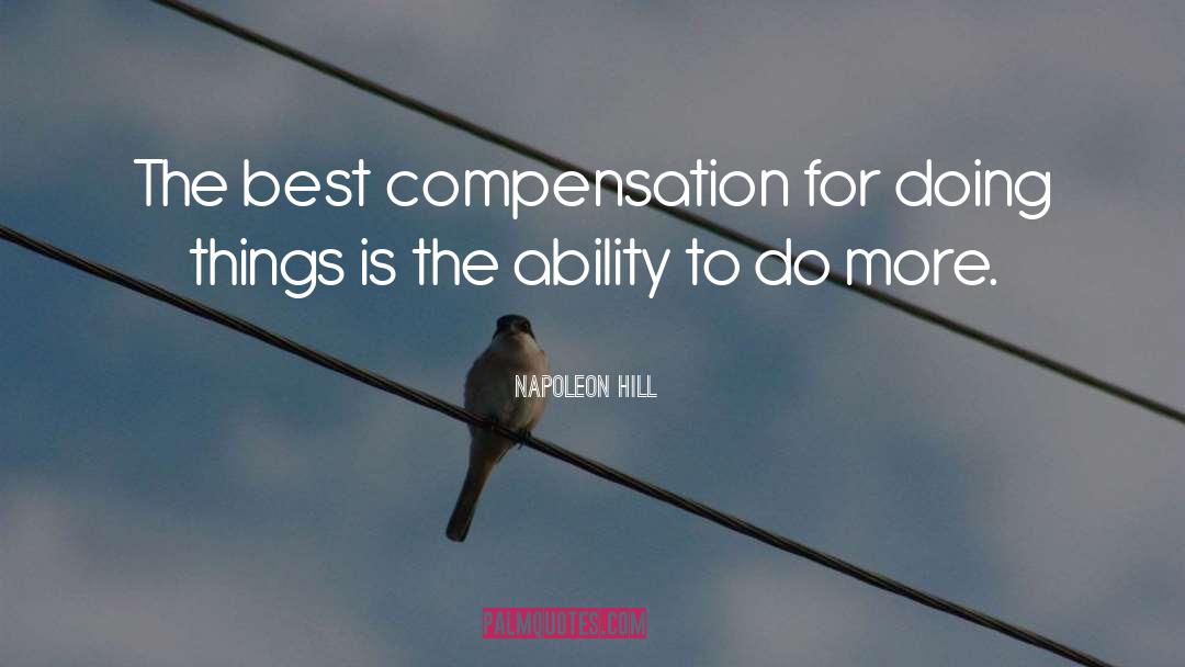 Napoleon Hill Quotes: The best compensation for doing
