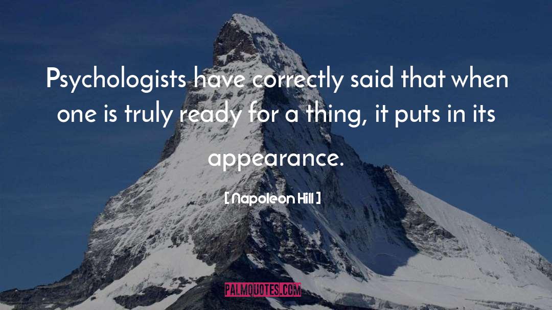 Napoleon Hill Quotes: Psychologists have correctly said that