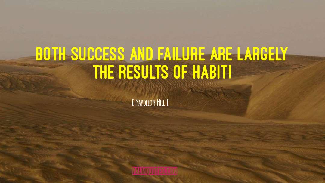 Napoleon Hill Quotes: Both success and failure are