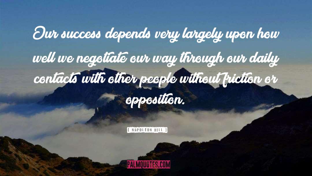 Napoleon Hill Quotes: Our success depends very largely