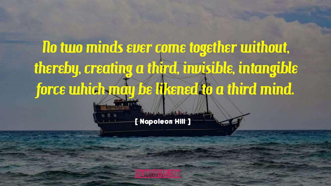 Napoleon Hill Quotes: No two minds ever come