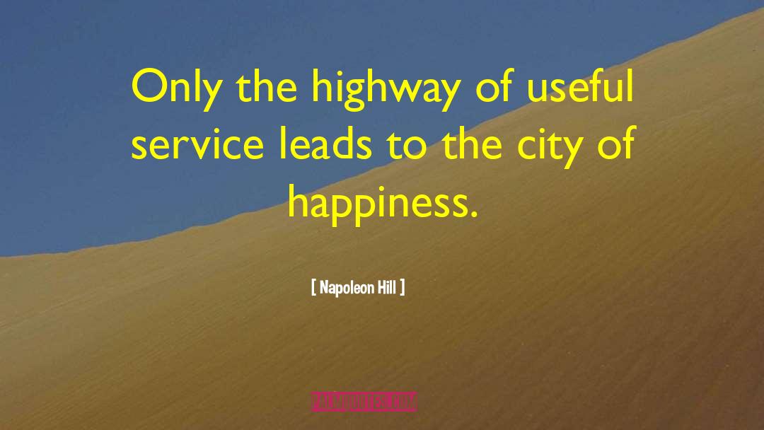 Napoleon Hill Quotes: Only the highway of useful