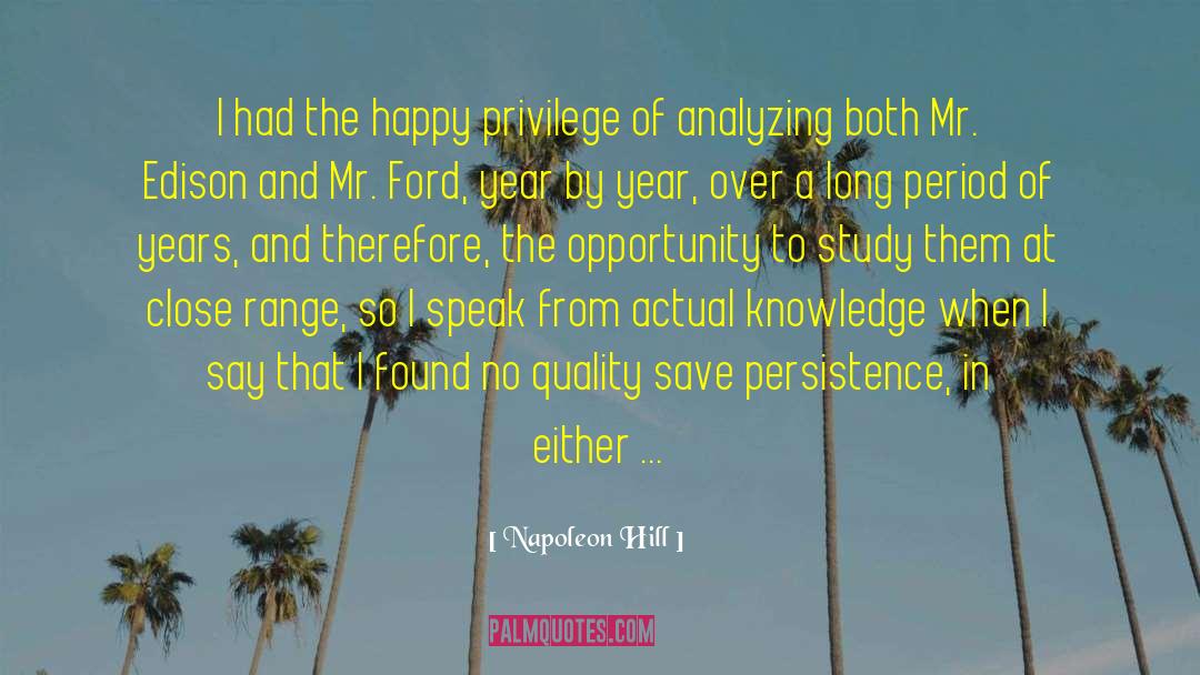 Napoleon Hill Quotes: I had the happy privilege