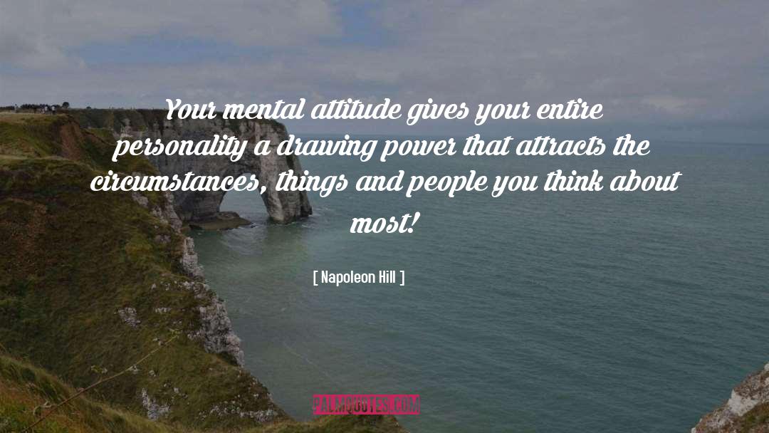 Napoleon Hill Quotes: Your mental attitude gives your
