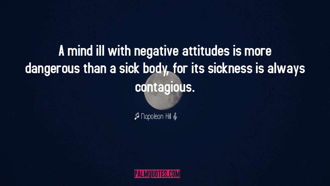 Napoleon Hill Quotes: A mind ill with negative