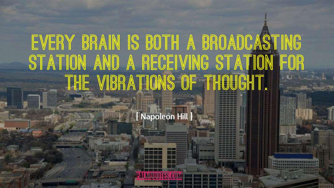 Napoleon Hill Quotes: Every brain is both a