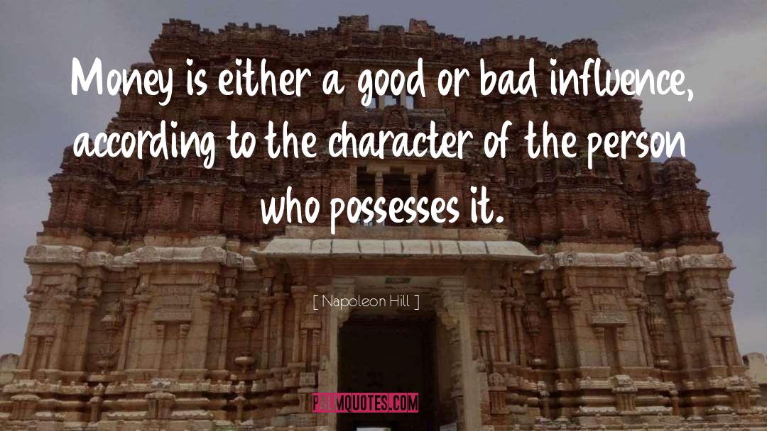 Napoleon Hill Quotes: Money is either a good