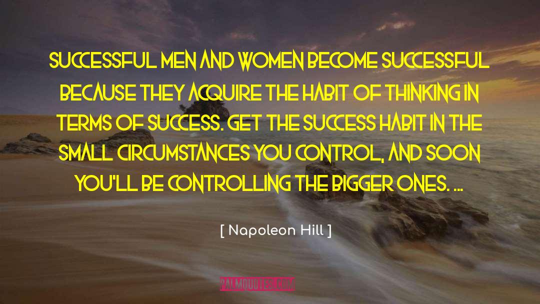 Napoleon Hill Quotes: Successful men and women become