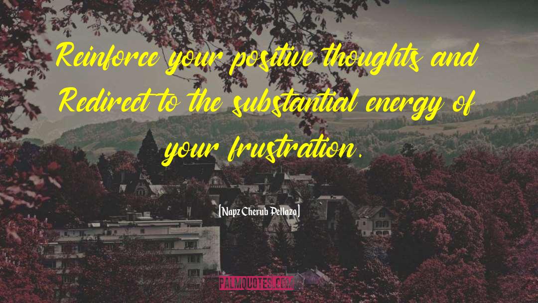 Napz Cherub Pellazo Quotes: Reinforce your positive thoughts and