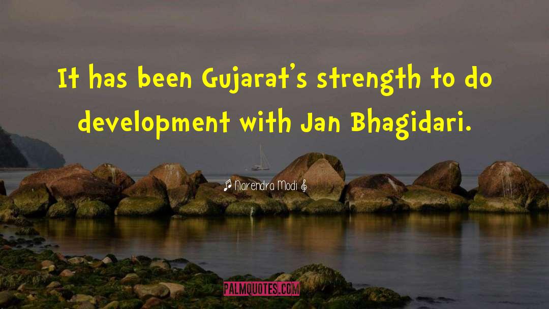 Narendra Modi Quotes: It has been Gujarat's strength