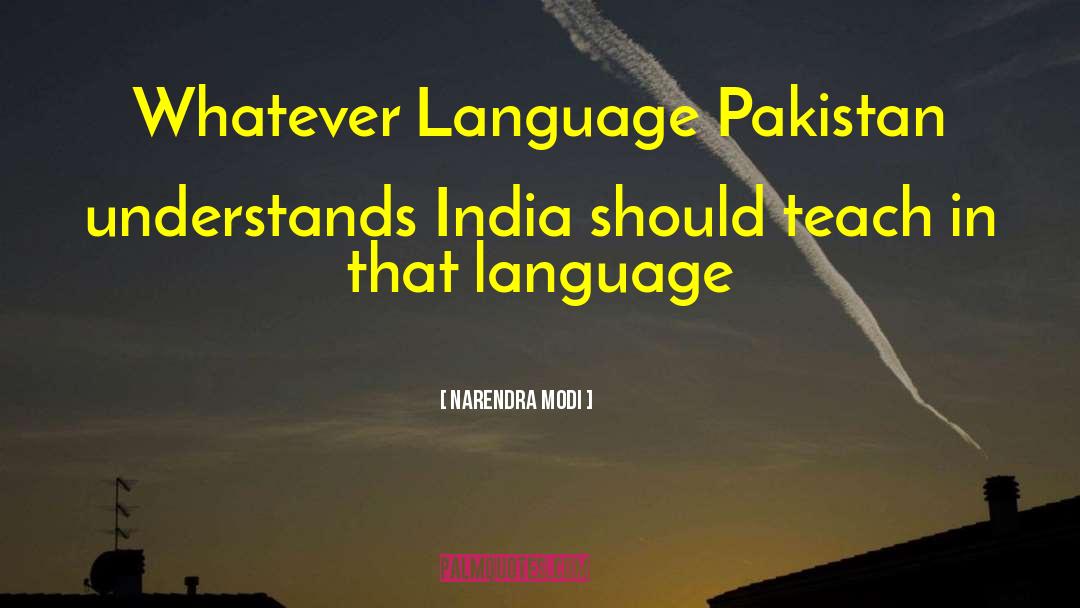 Narendra Modi Quotes: Whatever Language Pakistan understands India