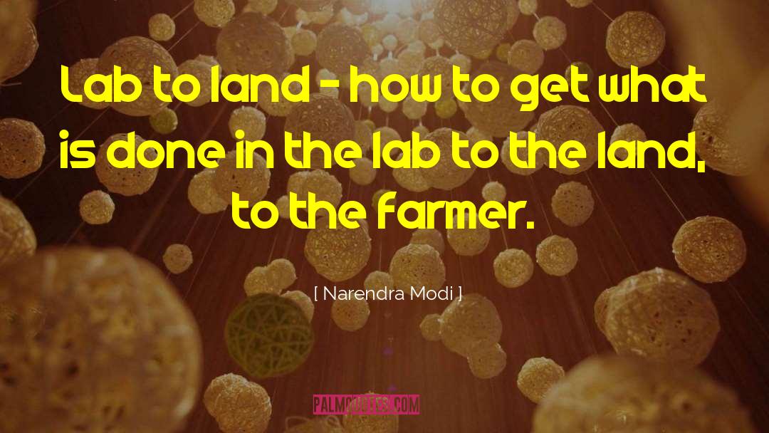 Narendra Modi Quotes: Lab to land - how