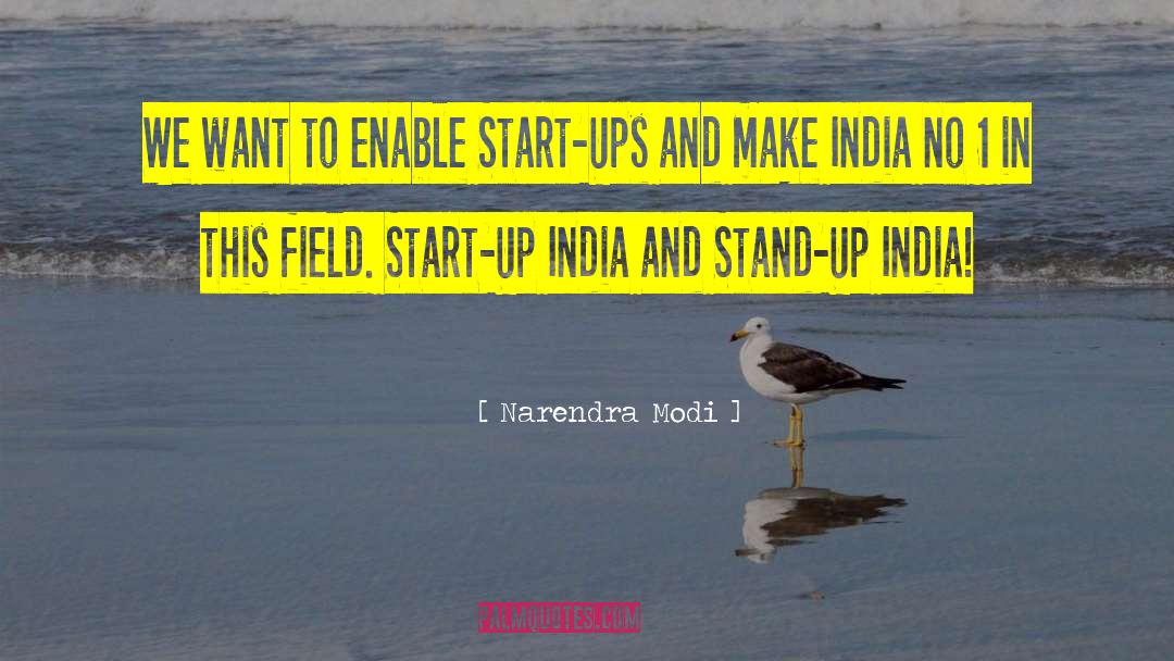 Narendra Modi Quotes: We want to enable Start-Ups