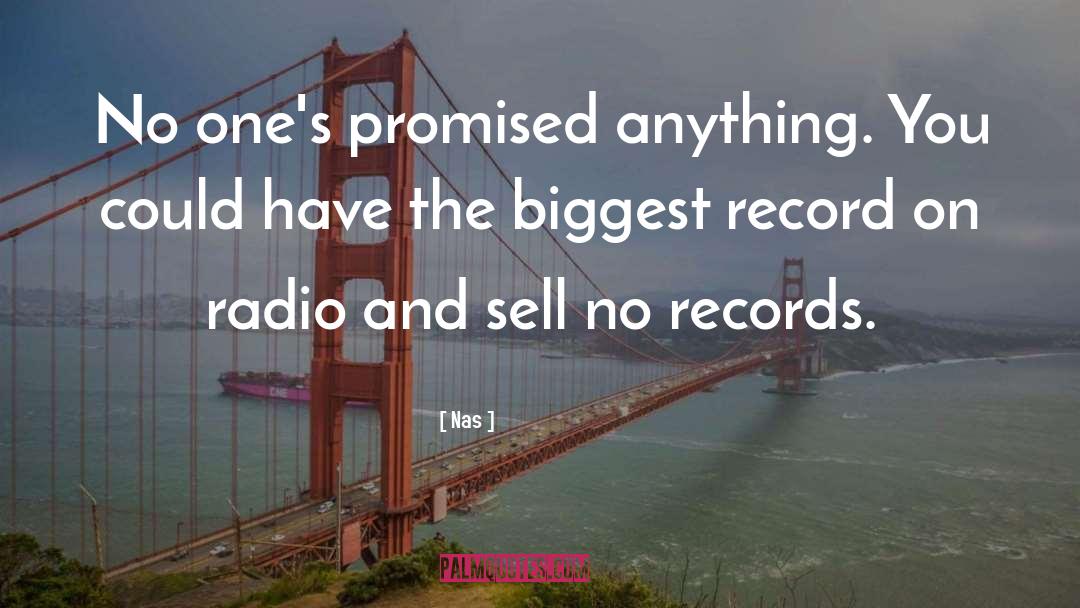 Nas Quotes: No one's promised anything. You