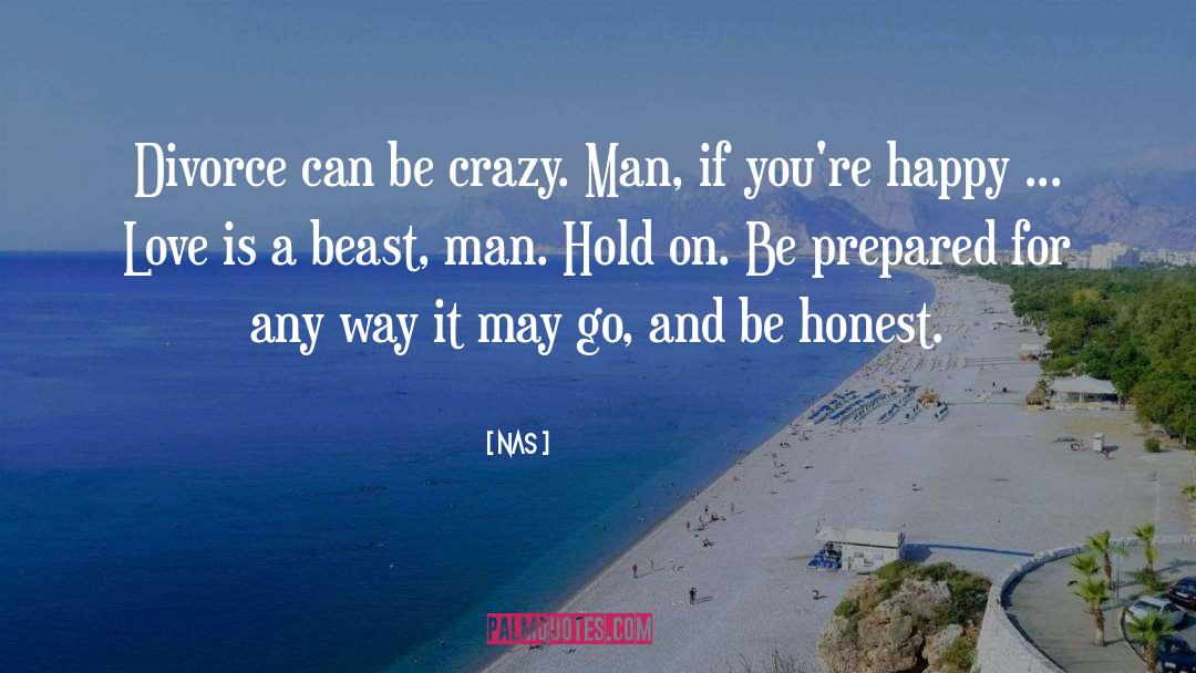 Nas Quotes: Divorce can be crazy. Man,