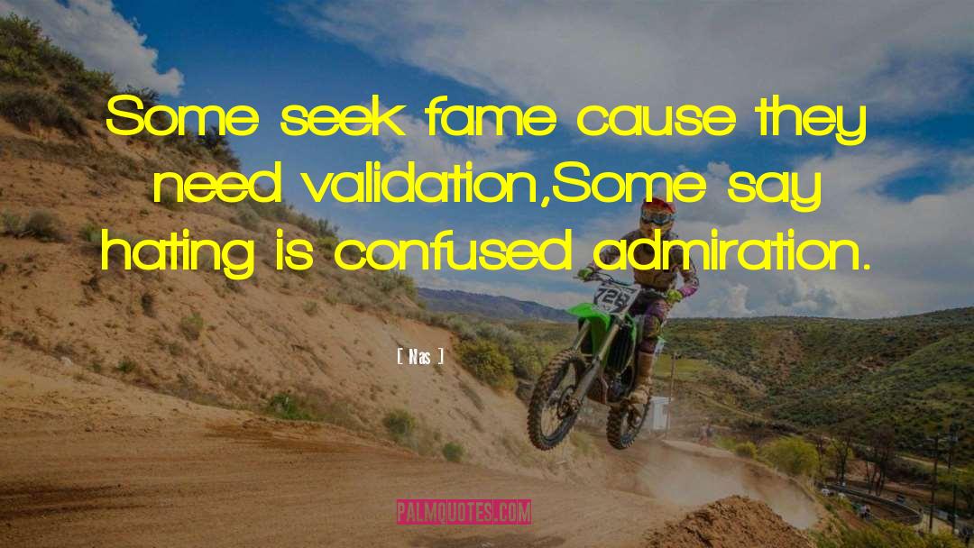 Nas Quotes: Some seek fame cause they