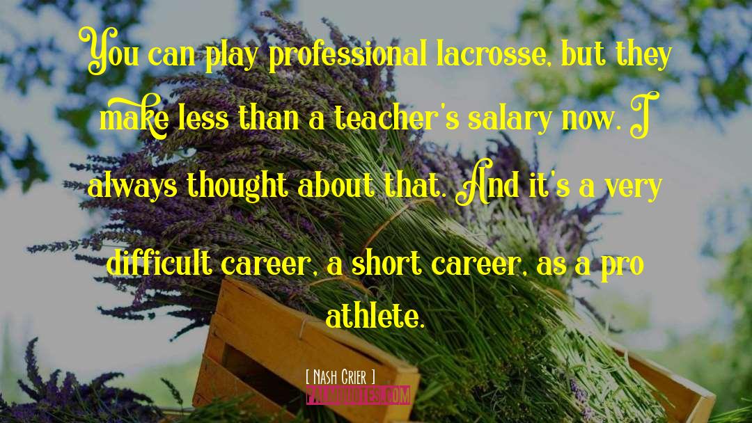 Nash Grier Quotes: You can play professional lacrosse,