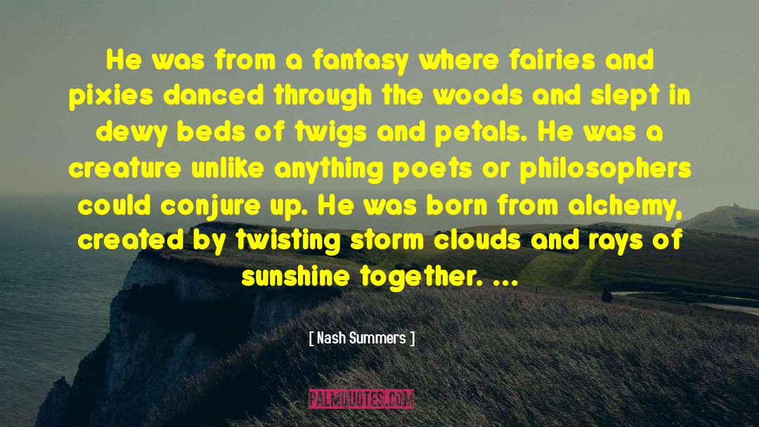 Nash Summers Quotes: He was from a fantasy