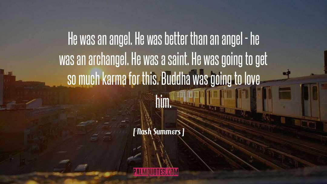 Nash Summers Quotes: He was an angel. He