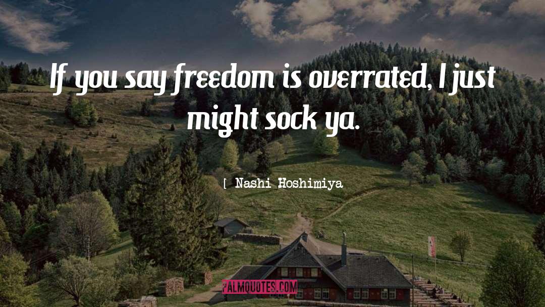 Nashi Hoshimiya Quotes: If you say freedom is