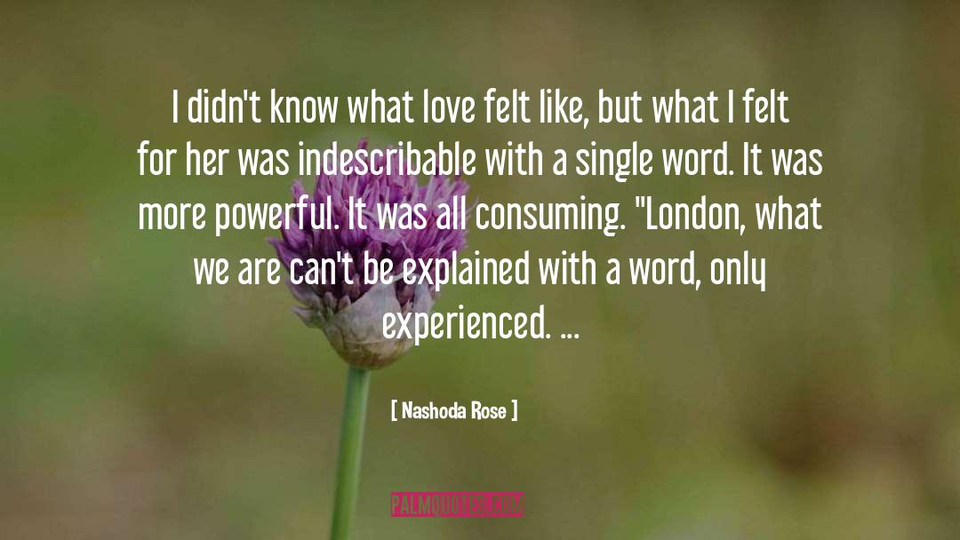 Nashoda Rose Quotes: I didn't know what love