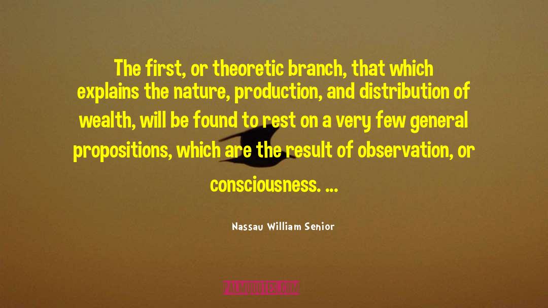 Nassau William Senior Quotes: The first, or theoretic branch,