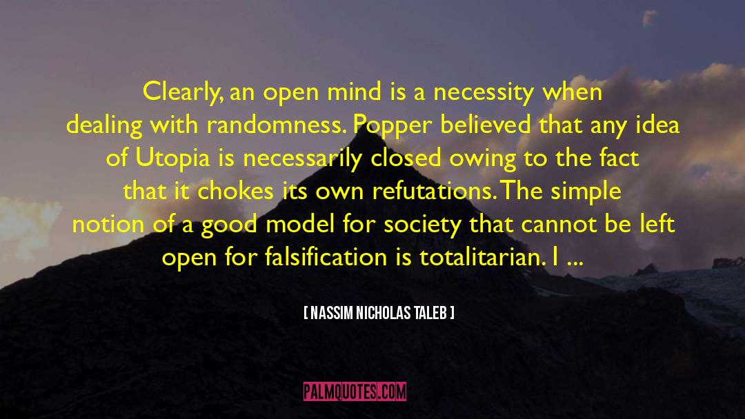 Nassim Nicholas Taleb Quotes: Clearly, an open mind is