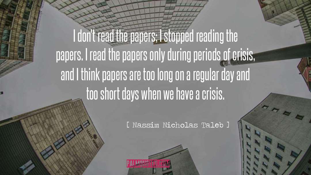 Nassim Nicholas Taleb Quotes: I don't read the papers;