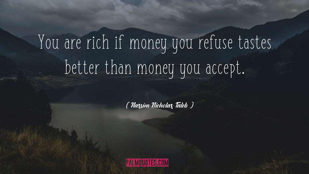 Nassim Nicholas Taleb Quotes: You are rich if money