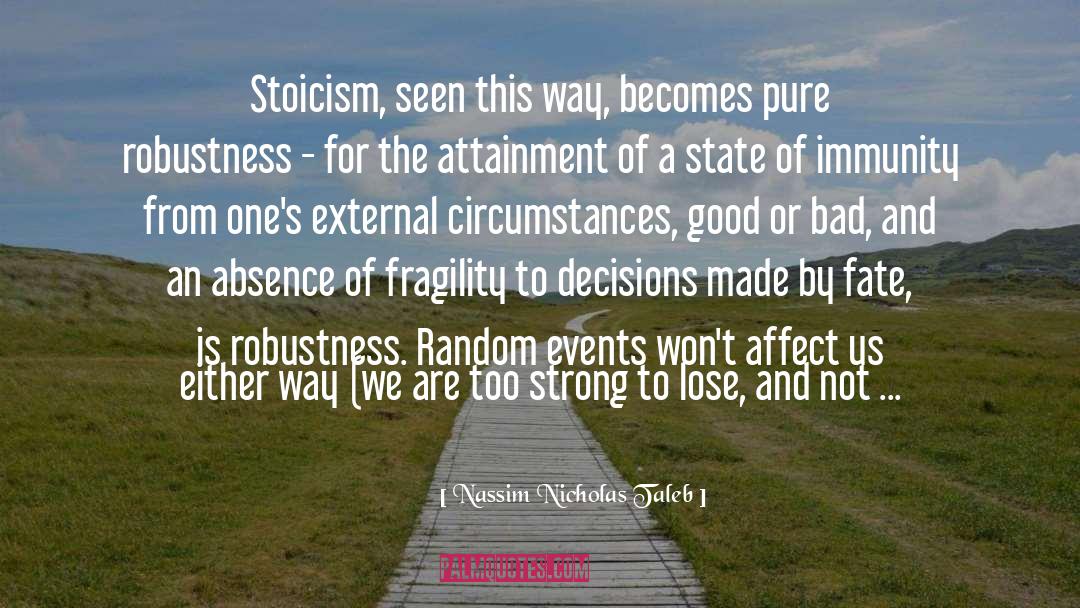 Nassim Nicholas Taleb Quotes: Stoicism, seen this way, becomes