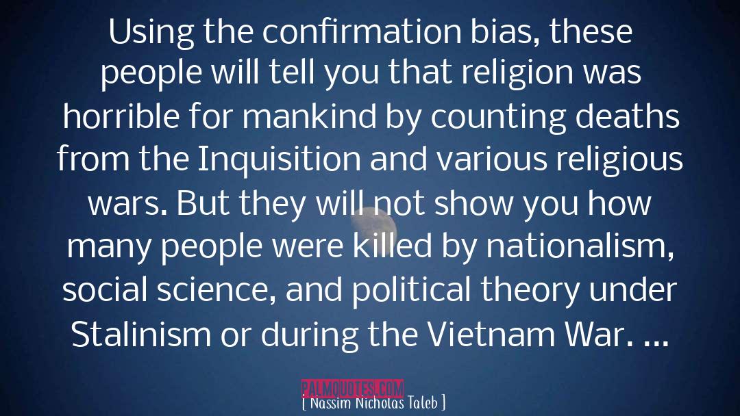 Nassim Nicholas Taleb Quotes: Using the confirmation bias, these