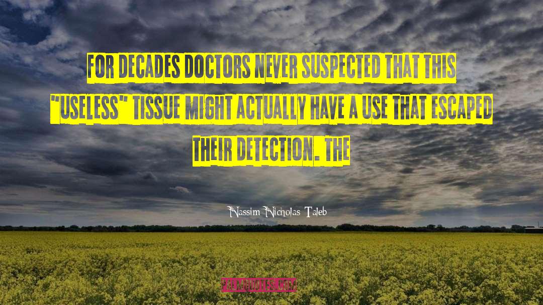 Nassim Nicholas Taleb Quotes: for decades doctors never suspected