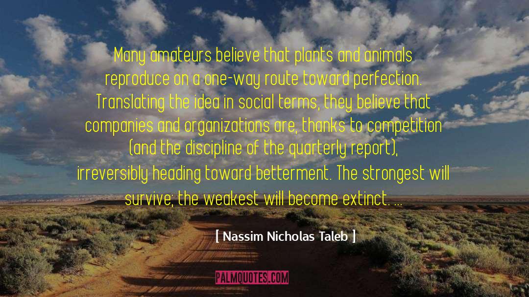 Nassim Nicholas Taleb Quotes: Many amateurs believe that plants