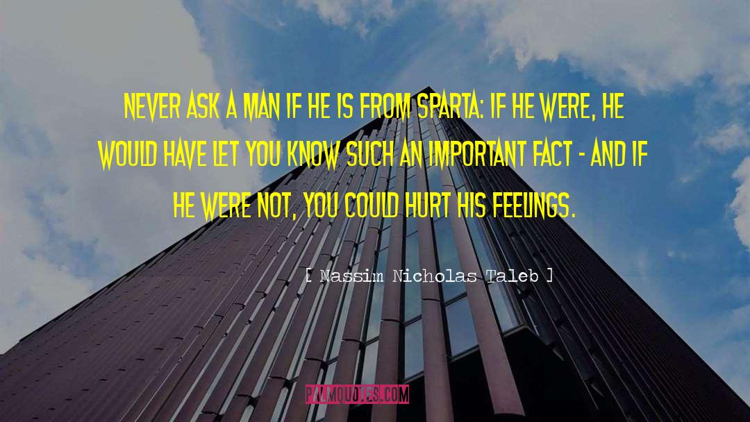 Nassim Nicholas Taleb Quotes: Never ask a man if