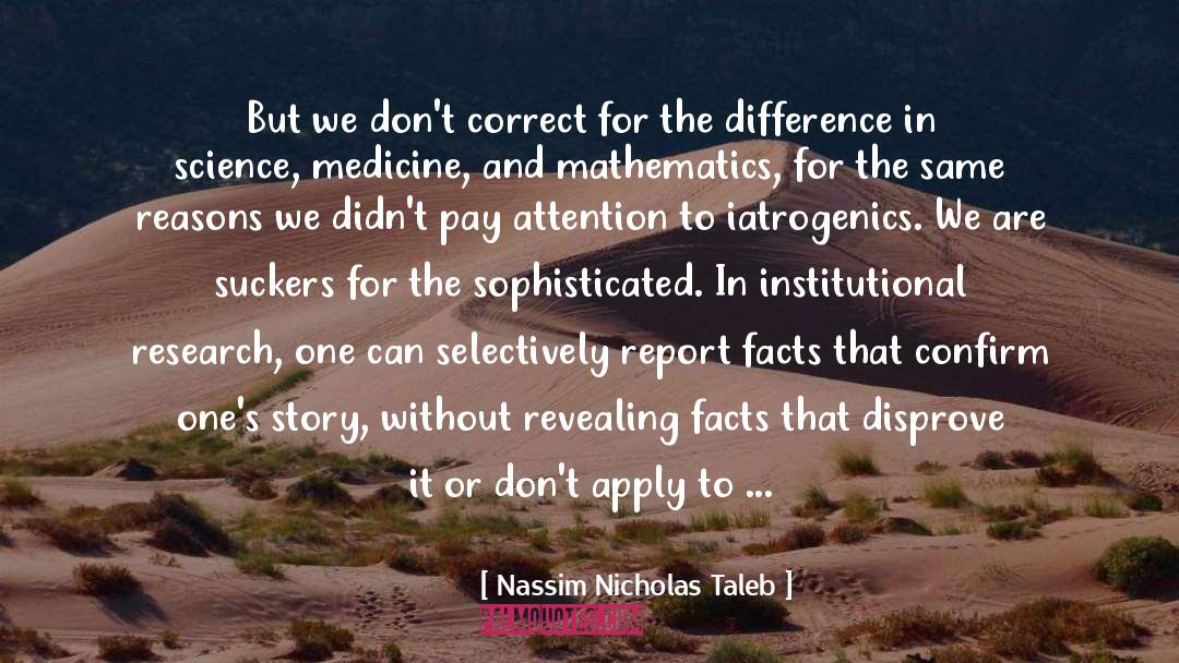 Nassim Nicholas Taleb Quotes: But we don't correct for