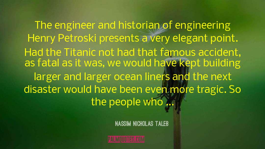 Nassim Nicholas Taleb Quotes: The engineer and historian of