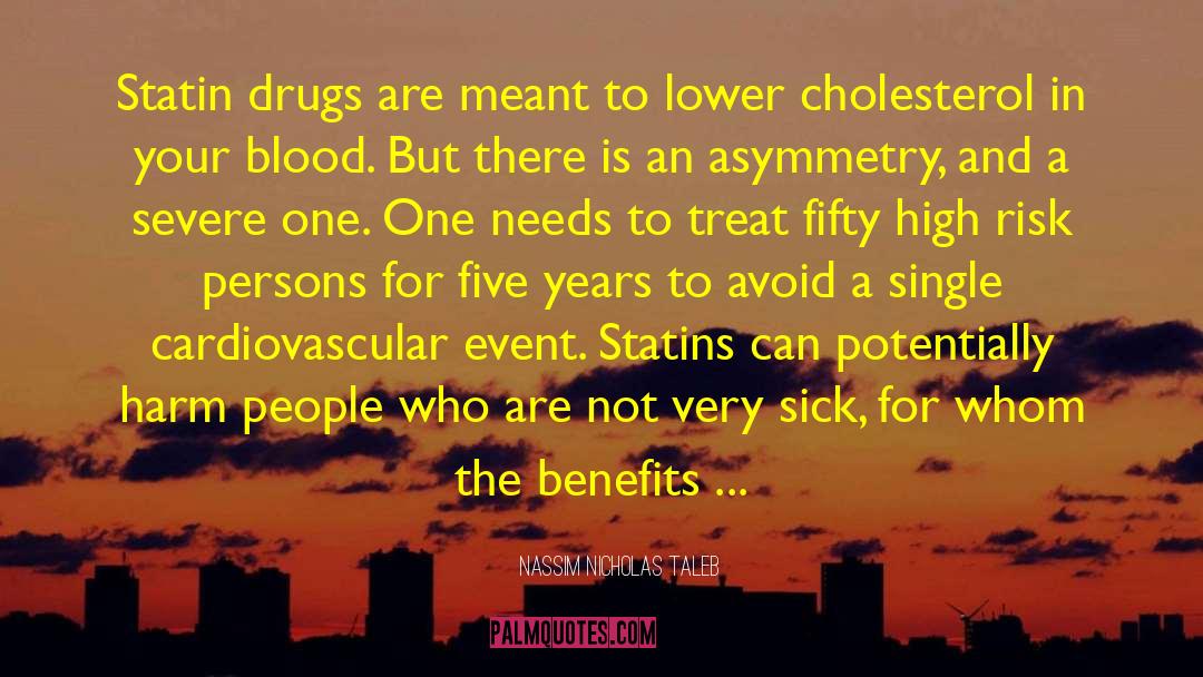 Nassim Nicholas Taleb Quotes: Statin drugs are meant to