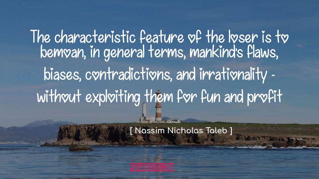 Nassim Nicholas Taleb Quotes: The characteristic feature of the
