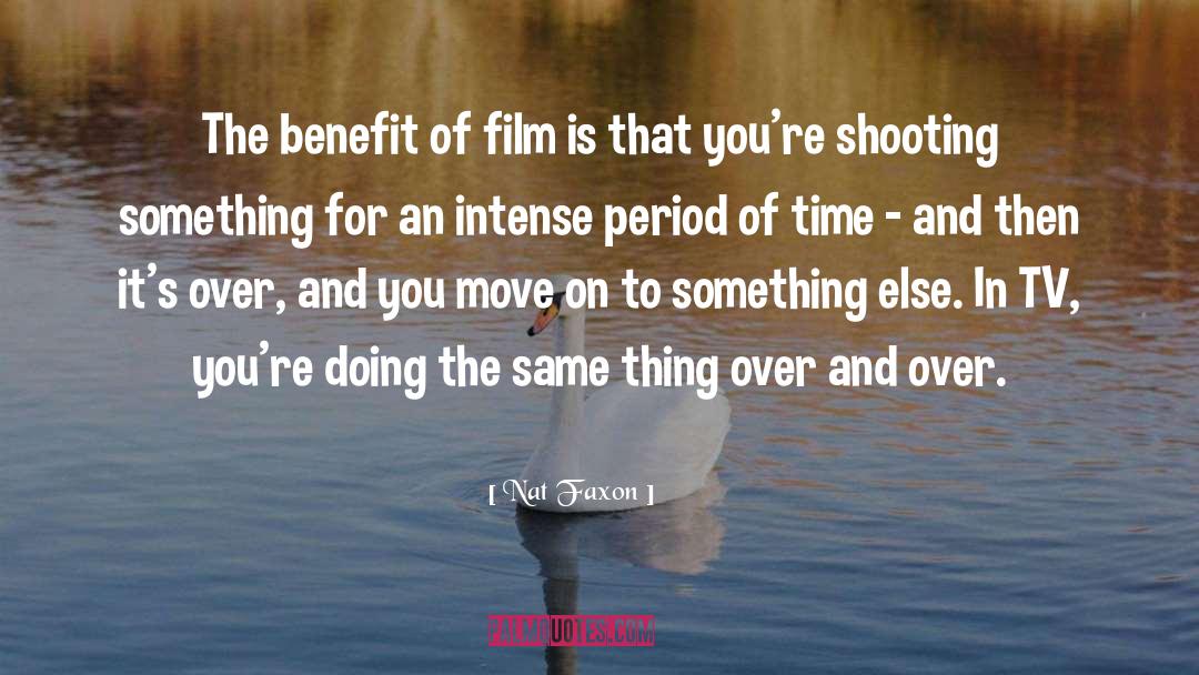 Nat Faxon Quotes: The benefit of film is