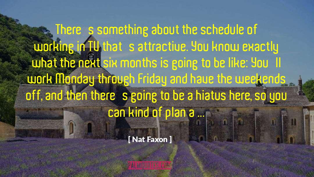 Nat Faxon Quotes: There's something about the schedule