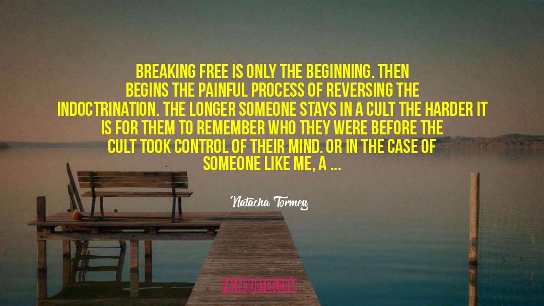 Natacha Tormey Quotes: Breaking free is only the